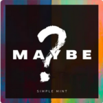 Simple Mint: fuori il nuovo singolo “Maybe”
