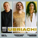 Cristiano Turato, Maurizio Vercon e Max Gelsi annunciano l’arrivo del nuovo inedito “Ubriachi”