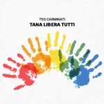 “Tana libera tutti”: il nuovo singolo di Teo Carminati