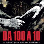 “DA 100 A 10. UN VIAGGIO NELLA MUSICA IN ROLLS-ROYCE”: fuori il nuovo libro di ANGELO CALCULLI