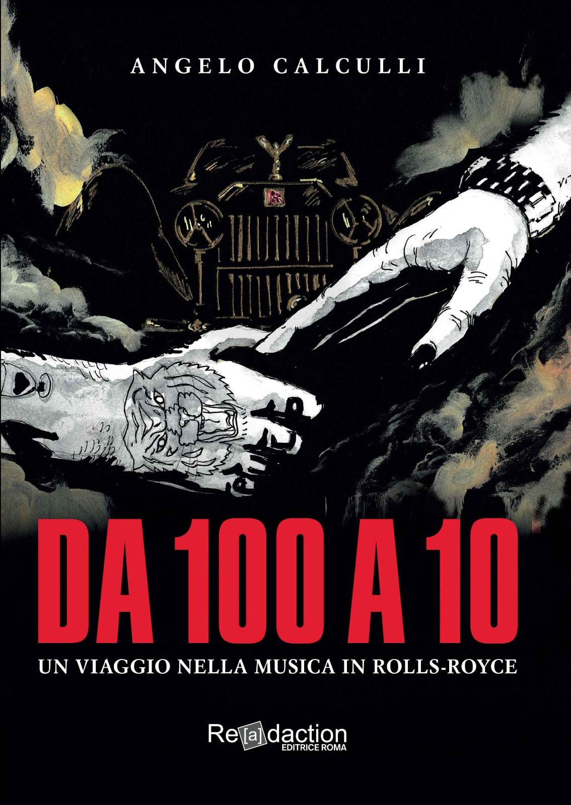 “DA 100 A 10. UN VIAGGIO NELLA MUSICA IN ROLLS-ROYCE”: fuori il nuovo libro di ANGELO CALCULLI