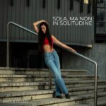 PAOLA DI LEO: esce il nuovo Ep “SOLA, MA NON IN SOLITUDINE”