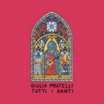 GIULIA PRATELLI: esce in digitale il nuovo EP “TUTTI I SANTI”