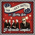 “Il ritornello semplice”: il nuovo singolo di Dan & i Suoi Fratelli feat Bobby Solo