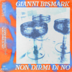Gianni Bismark: “Non dirmi di no” è il nuovo singolo
