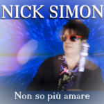 “Non so più amare”: fuori il nuovo singolo di NICK SIMON