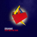 “Steps into the Dark”: il nuovo singolo di Erranimo
