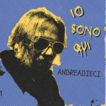 “IO SONO QUI”: il nuovo singolo di ANDREADIECI