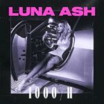 Luna Ash: fuori il nuovo singolo “1000/H”