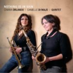 “Nothing is Vain”: il disco d’esordio di Chiara Orlando e Danielle di Majo Quintet