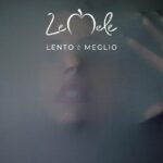 LeMele debutta con il singolo “Lento è meglio”