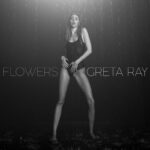 Greta Ray torna con il nuovo singolo “Flowers”