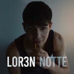 “Notte”: il nuovo singolo di Lor3n