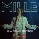 MILLE: fuori il videoclip di “QUALCOSA DI STUPENDO”