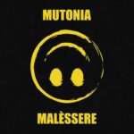 MUTONIA: esce in radio e in digitale il nuovo singolo “MALÈSSERE”