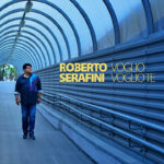“Voglio voglio te”: il nuovo singolo di Roberto Serafini