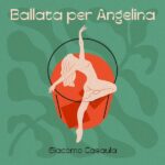 Giacomo Casaula: fuori il nuovo singolo “Ballata per Angelina”
