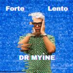 DR MYINE presenta il nuovo singolo “Forte Lento”