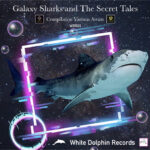 Fuori la nuova compilation di musica elettronica underground “Galaxy Sharks and The Secret Tales”