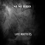 I Susurro pubblicano il nuovo singolo “Life Matters”