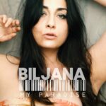 BILJANA: esce in radio e in digitale il nuovo singolo “MY PARADISE”