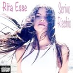 “Scrivo Rischio”: il nuovo singolo di Rita Esse