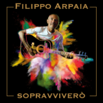 “Sopravviverò” è il nuovo singolo di Filippo Arpaia