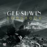 Fuori “GershwinSongbook” di Letizia Dei