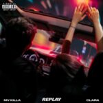 MV KILLA: fuori il nuovo singolo “REPLAY” feat. CLARA