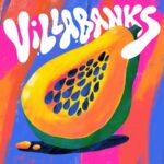 VILLABANKS: fuori il nuovo singolo “PAPAYA”