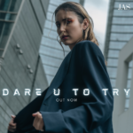 “Dare You to Try”: il nuovo singolo di JAS