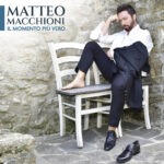 MATTEO MACCHIONI pubblica il suo nuovo EP “IL MOMENTO PIÙ VERO” con PIERO CASSANO