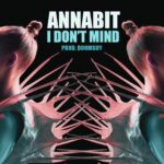 “I Don’t Mind” è il nuovo singolo di ANNABIT