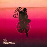 “FLUSSO” è il nuovo singolo dei THE FRANCIS