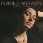 “INVISIBLE PATHWAYS” è l’EP di debutto di Martina Di Roma