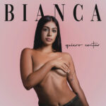 “Quiero Contar”: il singolo d’esordio di BIANCA