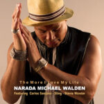 “The More I Love My Life”: la nuova canzone di Narada Michael Walden feat. Santana, Sting, Stevie Wonder