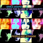 Erika Grapes e The Slums of Mediocrity insieme “People Are Strange”