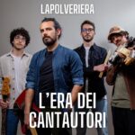 Lapolveriera: in radio il nuovo singolo “L’era dei cantautori”