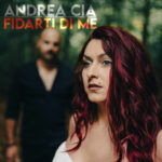 “FIDARTI DI ME”: il nuovo singolo e video di ANDREA CIA