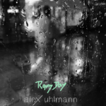 ALEX UHLMANN: “RAINY DAY” è il nuovo singolo