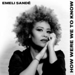 EMELI SANDÉ: “How Were We To Know” è il nuovo disco