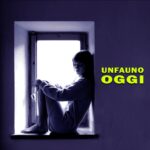 “Oggi” è il nuovo singolo di UnFauno