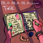 “BLA BLA BLA (OCEANI)” è il nuovo singolo dei TWIK