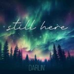 Darlin’: in radio e in digitale “Still here”