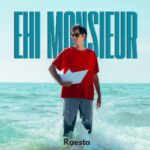 “EHI MONSIEUR” è il nuovo singolo di RAESTA