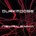 Durkmoose: l’ultima uscita è “Neurilemma”