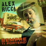 ALEX RICCI: esce il nuovo singolo “SEMPRE TI PORTERÓ”