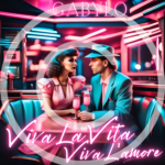“VIVA LA VITA VIVA L’AMORE” è il nuovo singolo di GABYLO
