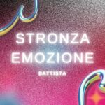 “STRONZA EMOZIONE” è il nuovo singolo di BATTISTA